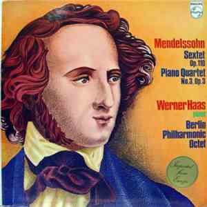 Mendelssohn - Werner Haas, Berlin Philharmonic Octet - Sextet Op. 110 / Piano Quartet No. 3, Op. 3