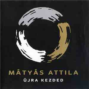 Mátyás Attila - Újra Kezded / Mélyen 2007