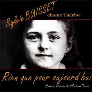 Sylvie Buisset Chante Thérèse - Rien Que Pour Aujourd'hui