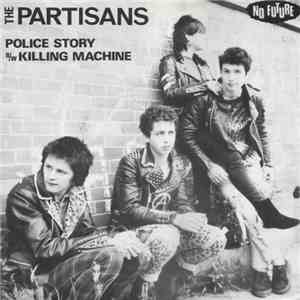 The Partisans - Police Story B/W Killing Machine