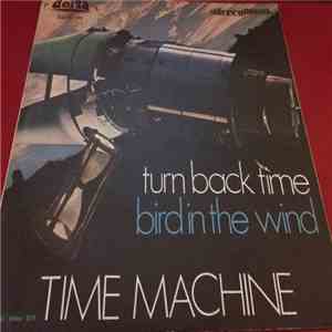 Time Machine  - Turn Back Time / Bird In The Wind