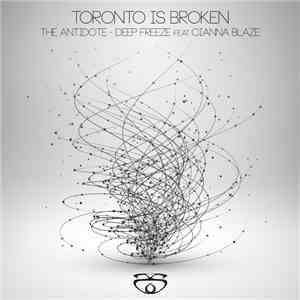 Toronto Is Broken - The Antidote / Deep Freeze