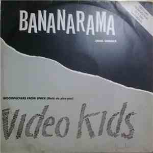 Video Kids / Bananarama - Woodpeckers From Space / Cruel Summer