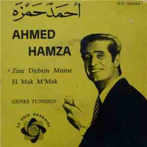 Ahmed Hamza - Zine Djebtin Mnine / El Mak M'mak