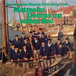 Auricher Shanty-Chor - Matrosen, Deerns Un Solten See
