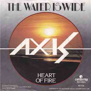 Axis  - The Water Is Wide / Heart Of Fire