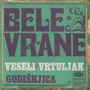 Bele Vrane - Veseli Vrtuljak / Godišnjica