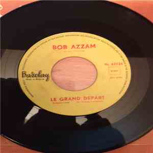 Bob Azzam Et Son Orchestre - Le Grand Départ / Un Petit Grain De Sable