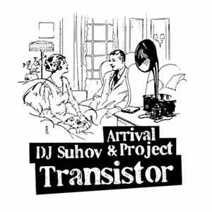 DJ Suhov & Arrival Project - Transistor