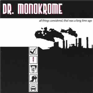 Dr. Monokrome - All Things Considered, That Was A Long Time Ago