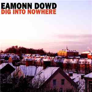 Eamonn Dowd - Dig Into Nowhere