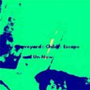 Graveyard Child Escape - New And Un-New,Real And Un-Real Collection