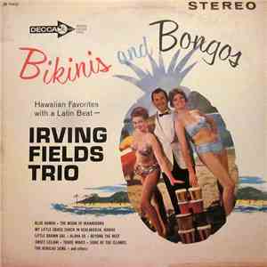 Irving Fields Trio - Bikinis And Bongos - Hawaiian Favorites With A Latin B ...