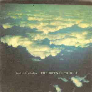 Joel R.L. Phelps : The Downer Trio - 3