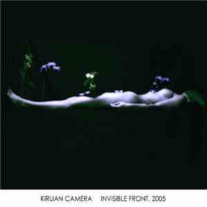 Kirlian Camera - Invisible Front. 2005