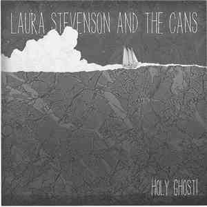 Laura Stevenson And The Cans - Holy Ghost!