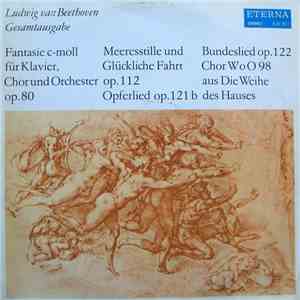 Ludwig van Beethoven - Fantasie C-moll / Opferlied / Bundeslied / Chor Zum ...