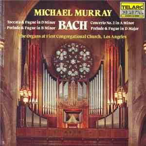 Michael Murray , Bach - The Organs At First Congregational Church, Los Angeles