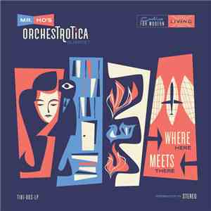 Mr. Ho's Orchestrotica - Where Here Meets There