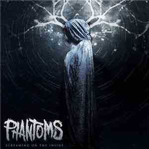 Phantoms  - Screaming On The Inside