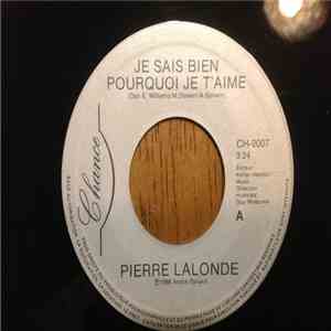 Pierre Lalonde - Je Sais Bien Pourquoi Je T'aime