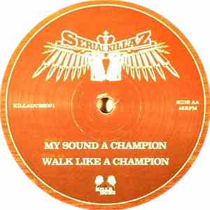 Serial Killaz  - My Sound A Champion / Walk Like A Champion