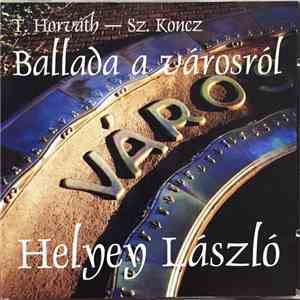 T. Horváth, Sz. Koncz, Helyey László - Ballada A Városról