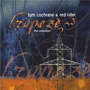 Tom Cochrane & Red Rider - Trapeze the Collection