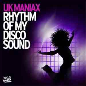 UK Maniax - Rhythm Of My Discosound