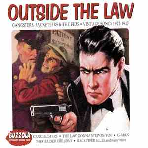 Various - Outside The Law: Gangsters, Racketeers & The Feds ● Vintage Songs 1922-1947