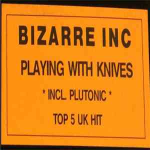 Bizarre Inc - Playing With Knives / Plutonic