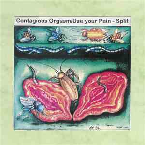 Contagious Orgasm / Use Your Pain - Split