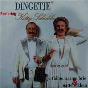 Dingetje Featuring Kitty Schubbe - Je T'Aime Warme Brie & Natte Sokken