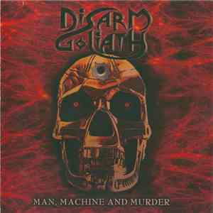 Disarm Goliath - Man, Machine And Murder