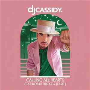 DJ Cassidy Feat. Robin Thicke & Jessie J - Calling All Hearts