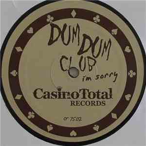 Dum Dum Club - I'm Sorry