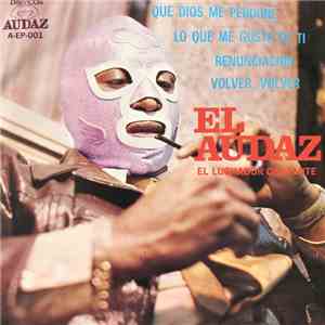 El Audaz - Que Dios me Perdone / Lo Que Me Gusta De Ti / Renunciación / Vol ...