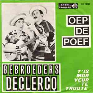 Gebroeders Declercq - Oep De Poef! / T'Is Mor Veur Te Truute