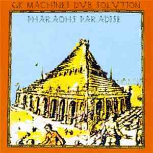 GK Machine's Dub Solution - Pharaoh's Paradise