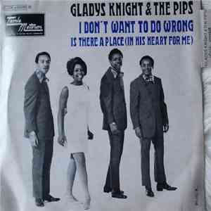 Gladys Knight & The Pips - I Don't Want To Do Wrong / Is There A Place (In  ...