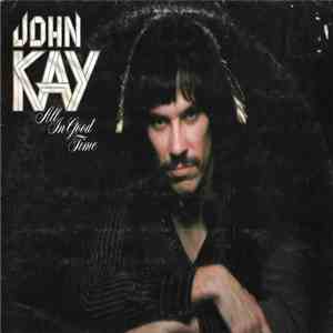John Kay - All In Good Time
