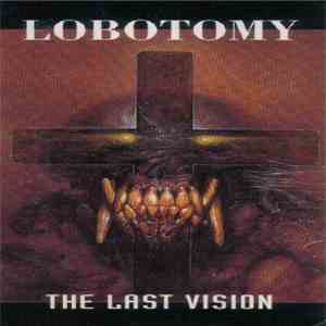 Lobotomy  - The Last Vision