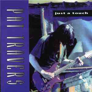 Pat Travers - Just A Touch