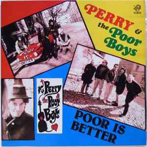 Perry & The Poor Boys - Poor Is Better