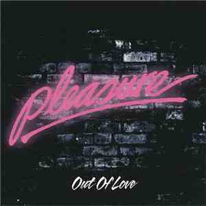 Pleasure  - Out Of Love