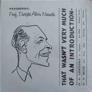 Prof. Dwight Alvin Nesmith - That Wasn't Very Much Of An Introduction