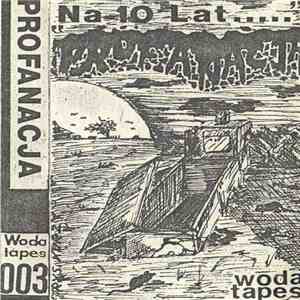 Profanacja - Na 10 Lat...