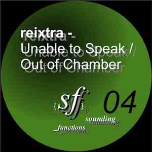 Reixtra - Unable To Speak / Out Of Chamber