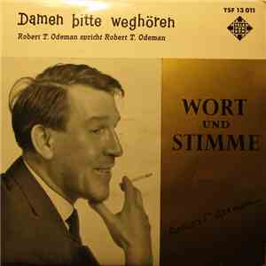 Robert T. Odeman - Damen Bitte Weghören - Robert T. Odeman Spricht Robert T ...