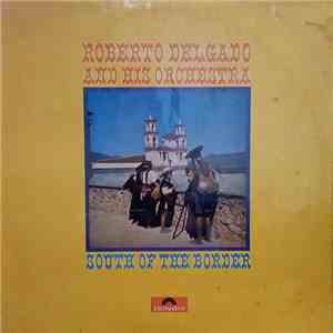 Roberto Delgado And His Orchestra - South Of The Border